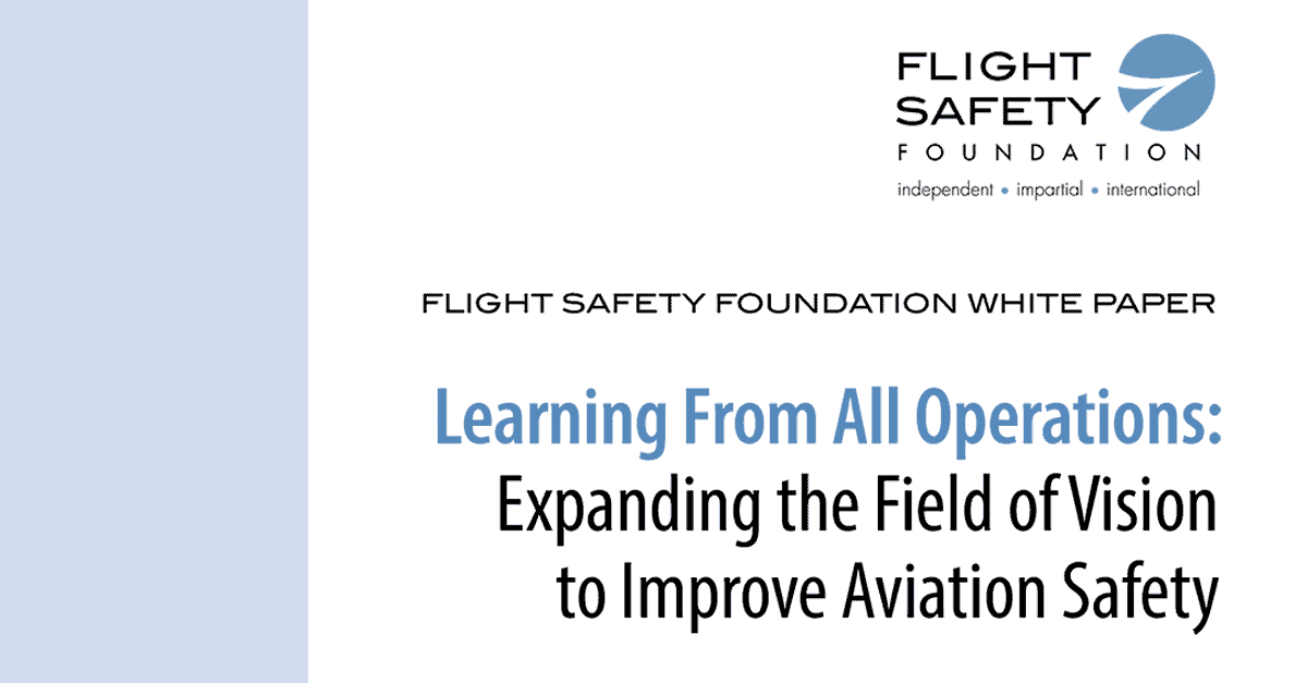 LEARNING FROM ALL OPERATIONS – A call to action paper from the Flight Safety Foundation