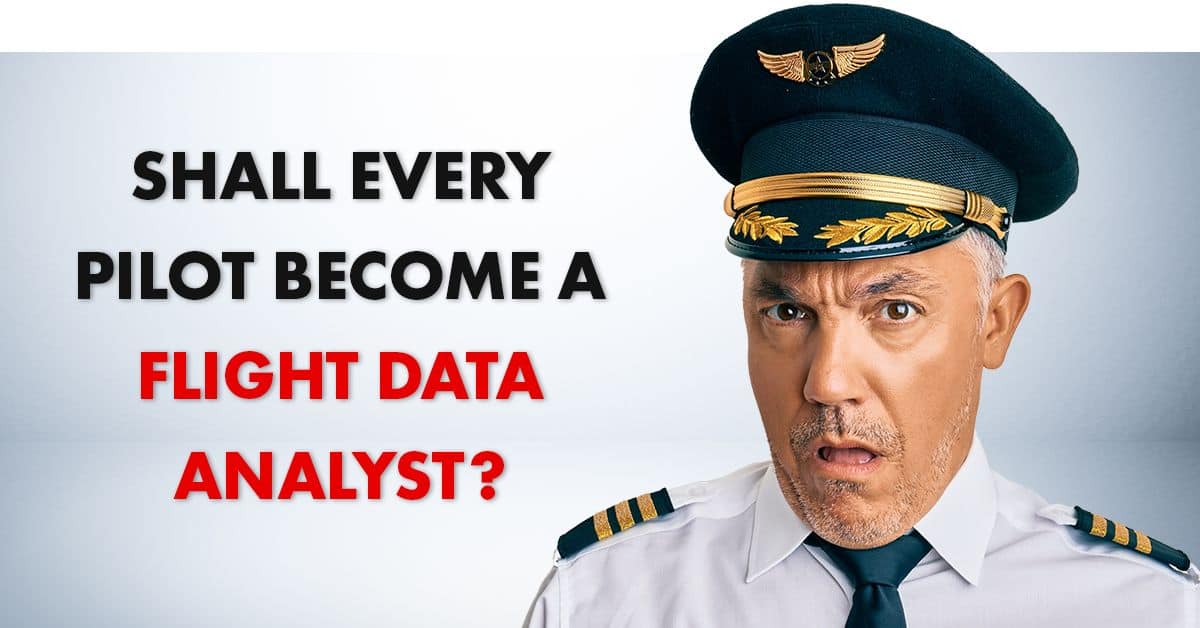 Let pilots be “flight safety operators,” don’t make “flight safety analysts” out of them!